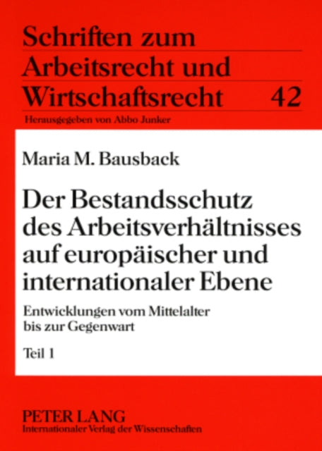 Book cover of: Der Bestandsschutz Des Arbeitsverhaeltnisses Auf Europaeischer Und Internationaler Ebene. By: Maria M. Bausback