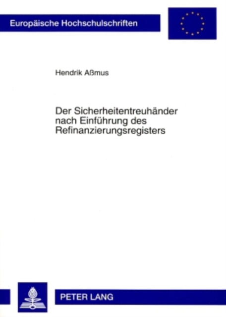 Book cover of: Der Sicherheitentreuhaender Nach Einfuehrung Des Refinanzierungsregisters. By: Hendrik Assmus