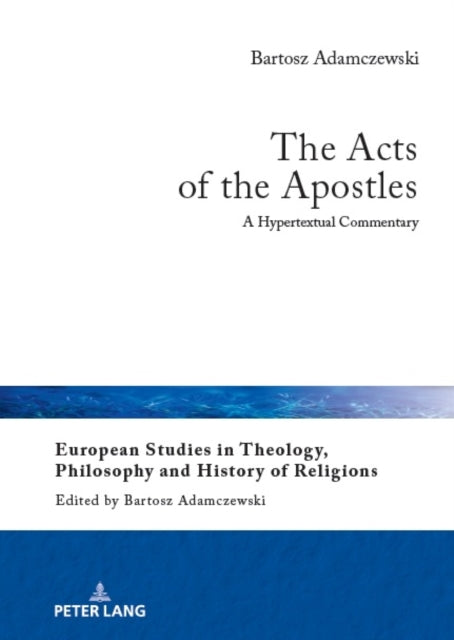 Acts of the Apostles, A Hypertextual Commentary 9783631904091 Bartosz Adamczewski