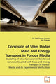 Book cover of: Corrosion of Steel Under Mass and Energy Transport in Porous Media
