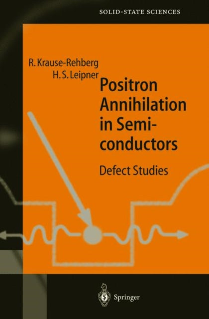 Book cover of: Positron Annihilation in Semiconductors. By: Reinhard Krause-Rehberg