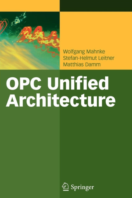 Book cover of: OPC Unified Architecture. By: Wolfgang Mahnke