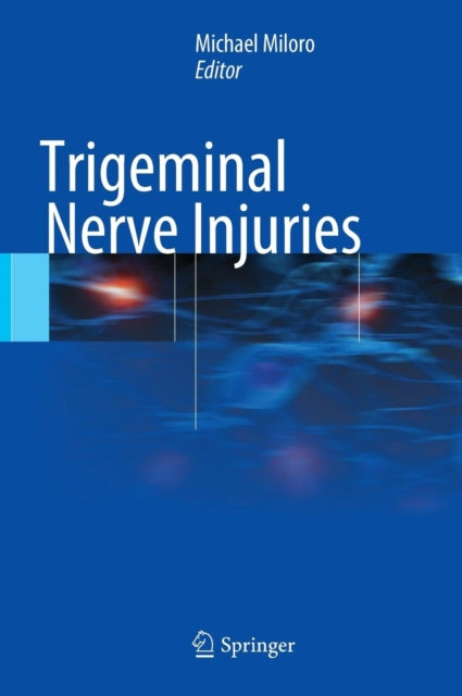 Book cover of: Trigeminal Nerve Injuries. By: Michael Miloro