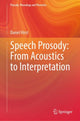 Book cover of: Speech Prosody: From Acoustics to Interpretation. By: Daniel Hirst