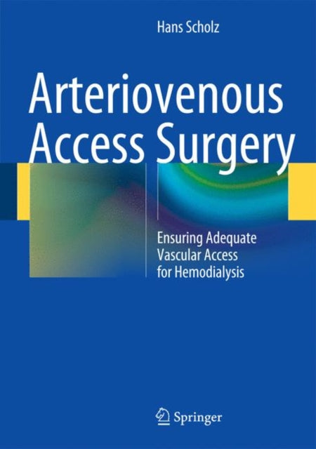 Book cover of: Arteriovenous Access Surgery. By: Hans Scholz