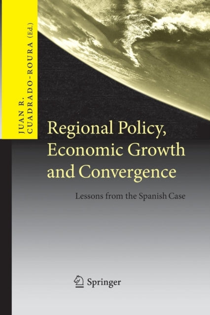 Book cover of: Regional Policy, Economic Growth and Convergence. By: Juan R. Cuadrado-Roura