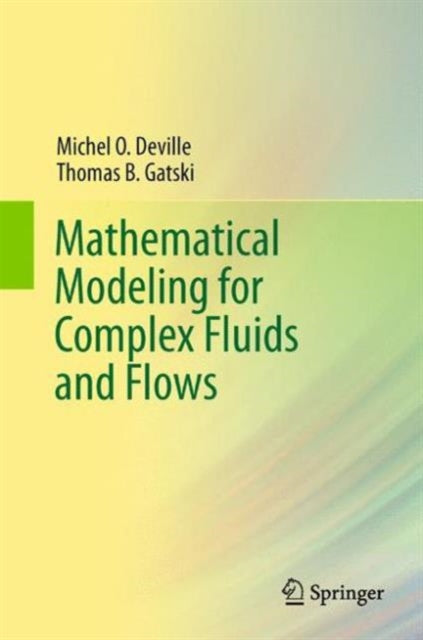 Book cover of: Mathematical Modeling for Complex Fluids and Flows. By: Michel O. Deville