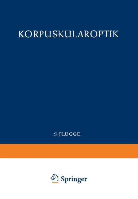 Book cover of: Optics of Corpuscles / Korpuskularoptik. By: Detlef Kamke