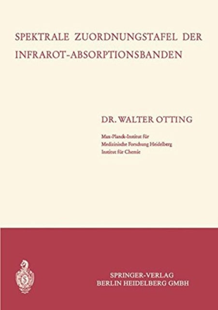 Book cover of: Spektrale Zuordnungstafel der Infrarot-Absorptionsbanden. By: Walter Otting