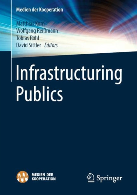 Book cover of: Infrastructuring Publics. By: Matthias Korn