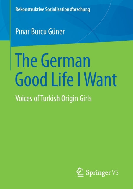 Book cover of: German Good Life I Want. By: Pinar Burcu Güner