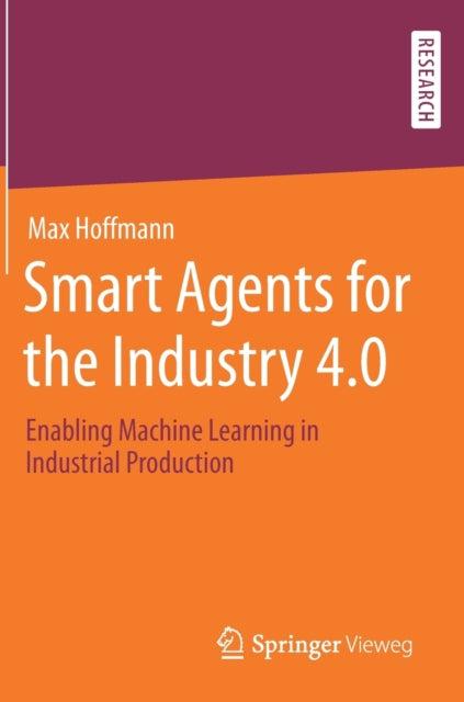Book cover of: Smart Agents for the Industry 4.0. By: Max Hoffmann
