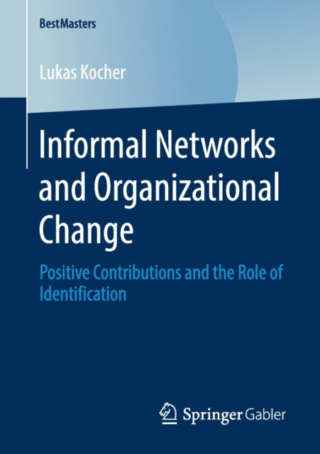 Book cover of: Informal Networks and Organizational Change. By: Lukas Kocher