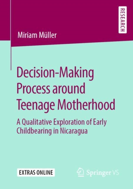 Book cover of: Decision-Making Process around Teenage Motherhood. By: Miriam Müller