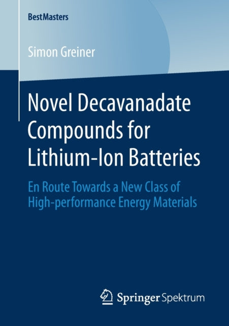Book cover of: Novel Decavanadate Compounds for Lithium-Ion Batteries. By: Simon Greiner