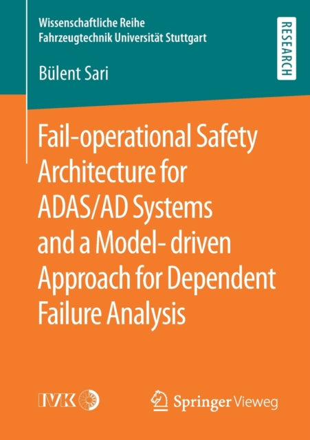 Book cover of: Fail-operational Safety Architecture for ADAS/AD Systems and a Model-driven Approach for Dependent Failure Analysis. By: Bülent Sari