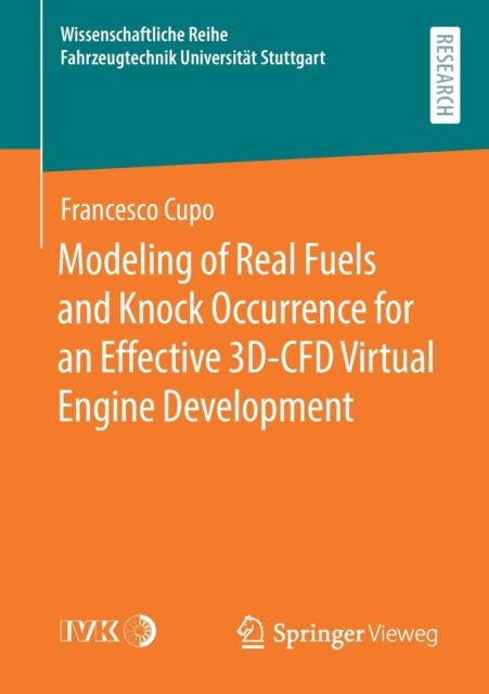 Book cover of: Modeling of Real Fuels and Knock Occurrence for an Effective 3D-CFD Virtual Engine Development. By: Francesco Cupo