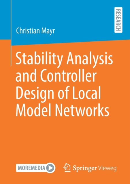 Book cover of: Stability Analysis and Controller Design of Local Model Networks. By: Christian Mayr