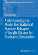 Book cover of: Methodology to Model the Statistical Fracture Behavior of Acrylic Glasses for Stochastic Simulation. By: Marcel Berlinger