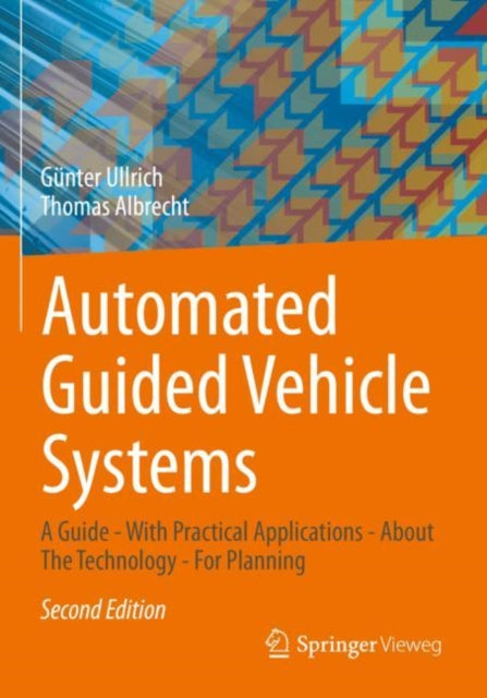 Book cover of: Automated Guided Vehicle Systems. By: Günter Ullrich
