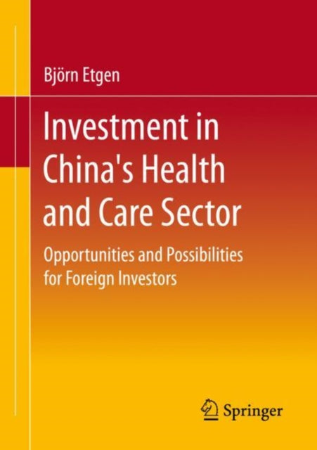 Book cover of: Investment in China's Health and Care Sector. By: Bjö Etgen