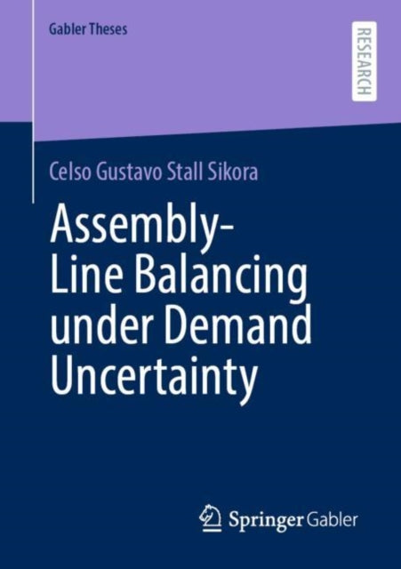 Book cover of: Assembly-Line Balancing under Demand Uncertainty. By: Celso Gustavo Stall Sikora