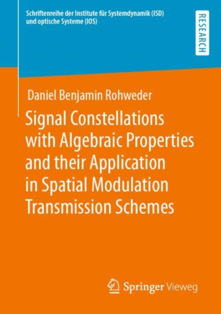 Book cover of: Signal Constellations with Algebraic Properties and their Application in Spatial Modulation Transmission Schemes. By: Daniel Benjamin Rohweder