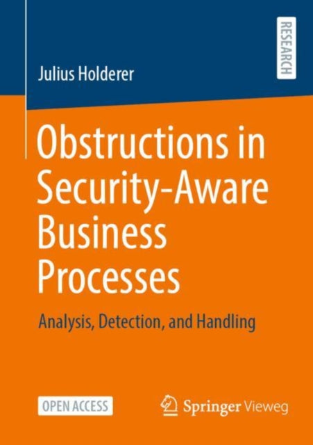 Book cover of: Obstructions in Security-Aware Business Processes. By: Julius Holderer