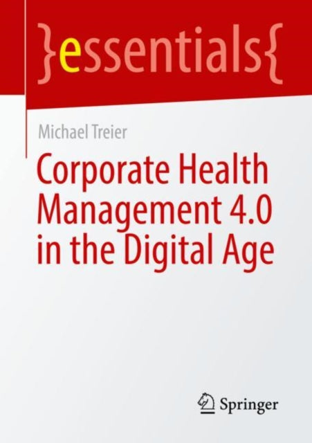 Book cover of: Corporate Health Management 4.0 in the Digital Age. By: Michael Treier