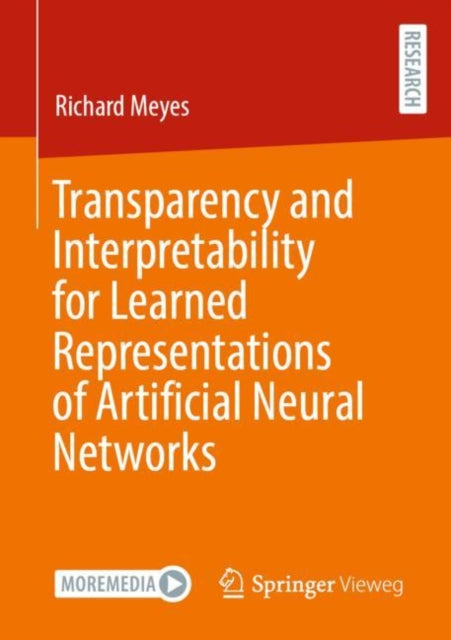 Book cover of: Transparency and Interpretability for Learned Representations of Artificial Neural Networks. By: Richard Meyes