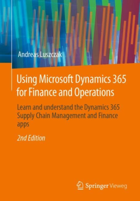 Book cover of: Using Microsoft Dynamics 365 for Finance and Operations. By: Andreas Luszczak
