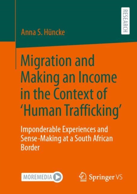 Book cover of: Migration and Making an Income in the Context of ‘Human Trafficking’. By: Anna S. Hüncke