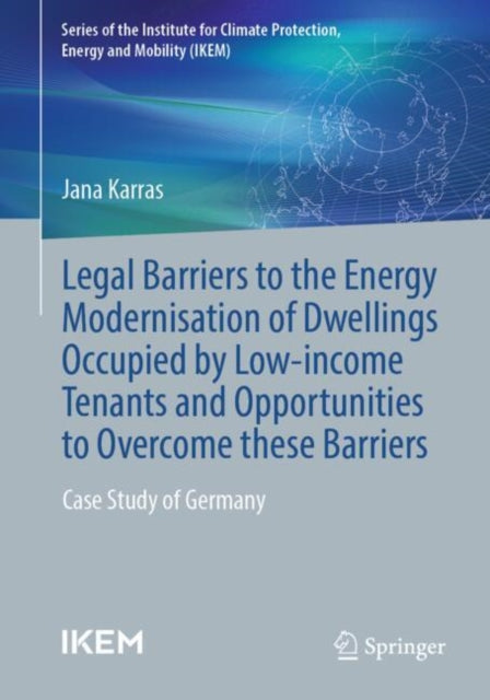 Book cover of: Legal barriers to the energy modernisation of dwellings occupied by low-income tenants and opportunities to overcome these barriers. By: Jana Karras