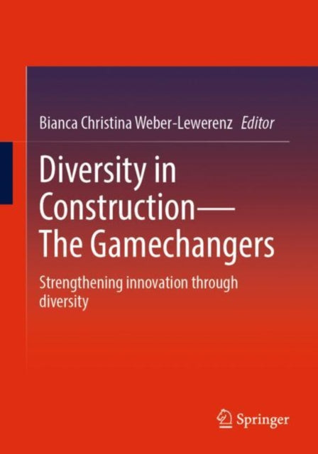 Book cover of: Diversity in Construction – The Gamechangers. By: Bianca Christina Weber-Lewerenz