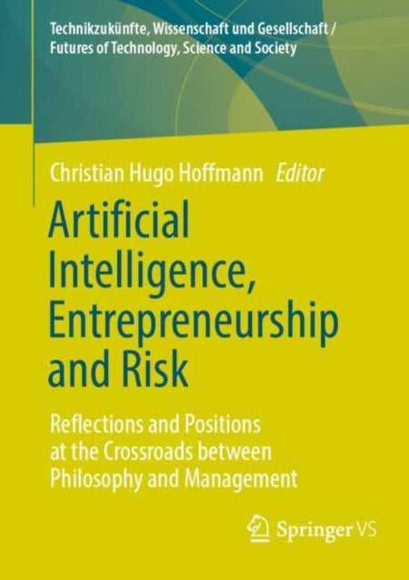 Book cover of: Artificial Intelligence, Entrepreneurship and Risk. By: Christian Hugo Hoffmann