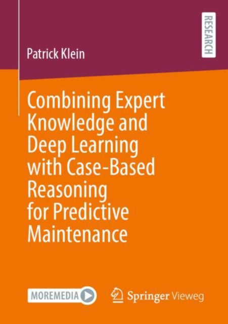 Book cover of: Combining Expert Knowledge and Deep Learning with Case-Based Reasoning for Predictive Maintenance. By: Patrick Klein