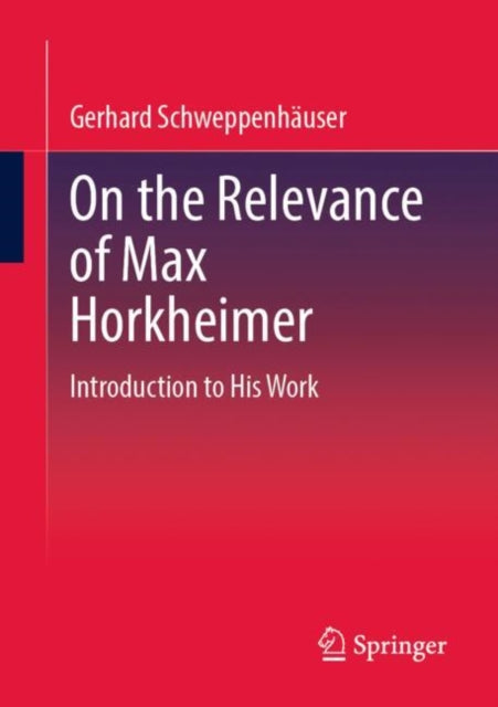 Book cover of: On the Relevance of Max Horkheimer. By: Gerhard Schweppenhäuser
