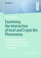 Book cover of: Examining the Intersection of Incel and Crypto Bro Phenomena