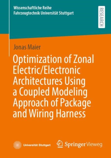 Book cover of: Optimization of Zonal Electric/Electronic Architectures Using a Coupled Modeling Approach of Package and Wiring Harness
