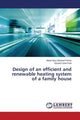 Book cover of: Design of an efficient and renewable heating system of a family house