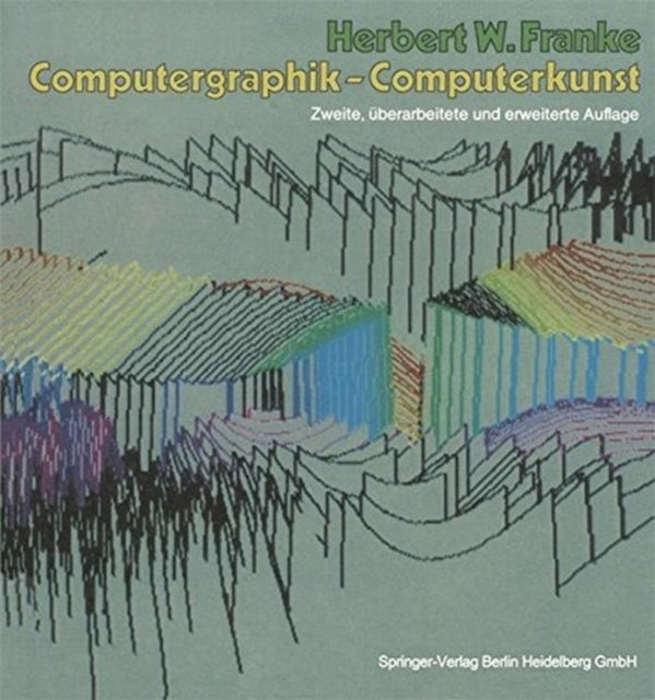 Book cover of: Computergraphik - Computerkunst. By: Herbert W. Franke