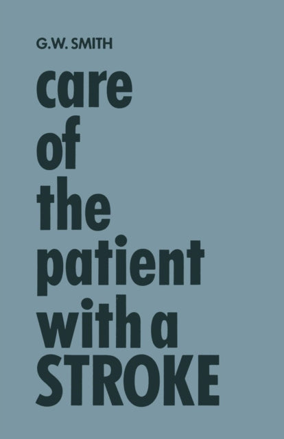 Book cover of: Care of the Patient with a Stroke. By: Genevieve Waples Smith