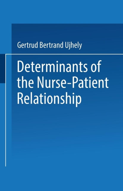 Book cover of: Determinants of the Nurse-Patient Relationship. By: Gertrud Bertrand Ujhely