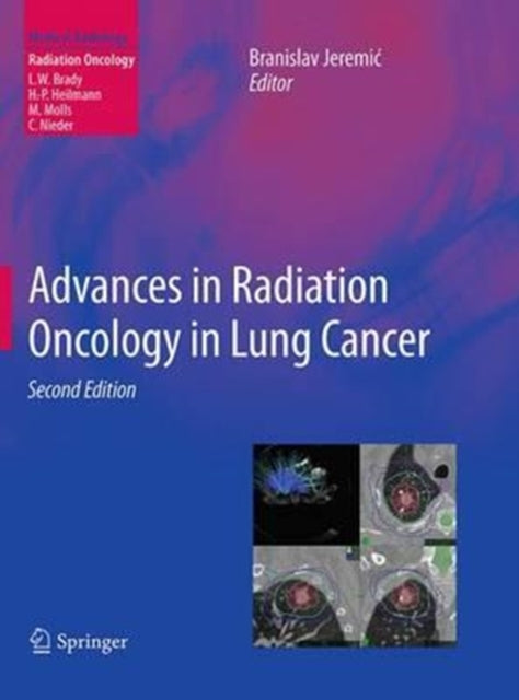 Book cover of: Advances in Radiation Oncology in Lung Cancer. By: Branislav Jeremic