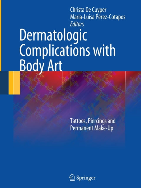 Book cover of: Dermatologic Complications with Body Art. By: Christa de Cuyper