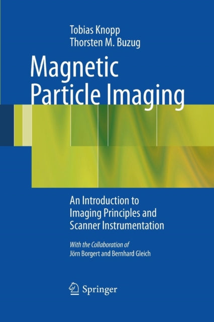 Book cover of: Magnetic Particle Imaging. By: Thorsten M. Buzug