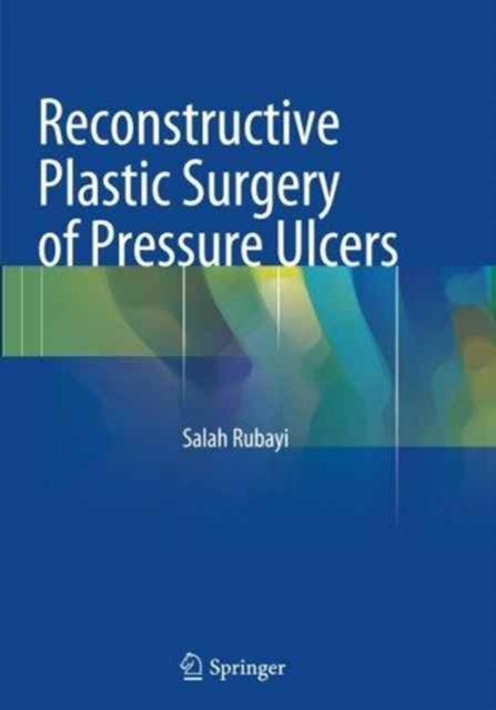 Book cover of: Reconstructive Plastic Surgery of Pressure Ulcers. By: Salah Rubayi