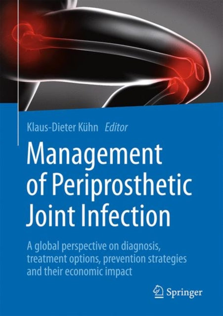 Book cover of: Management of Periprosthetic Joint Infection. By: Klaus-Dieter Kühn