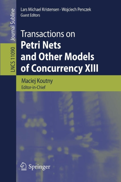 Book cover of: Transactions on Petri Nets and Other Models of Concurrency XIII. By: Maciej Koutny