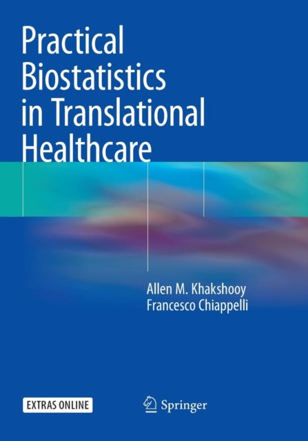 Book cover of: Practical Biostatistics in Translational Healthcare. By: Allen M. Khakshooy